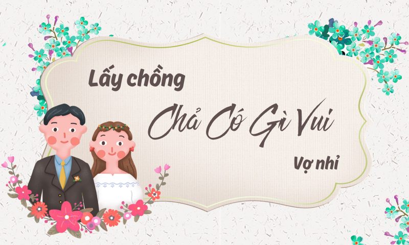 Lấy chồng chả có gì vui, vợ nhỉ?