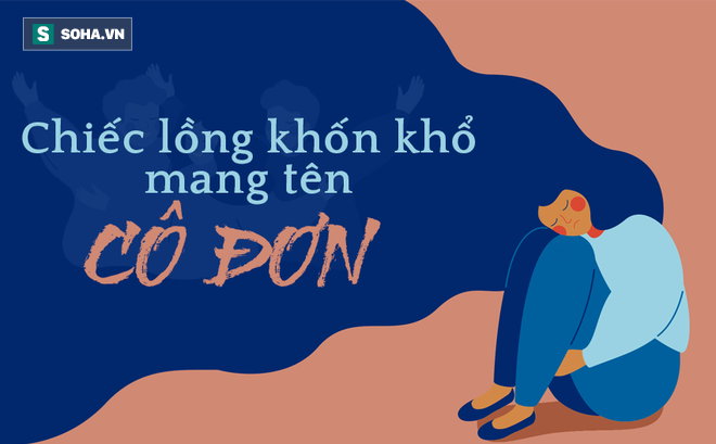 “Đại dịch cô đơn” và thang đo nỗi đau nào ai thấu?