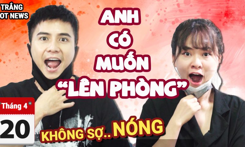 ???Bản tin KHÔNG SỢ NÓNG 7???