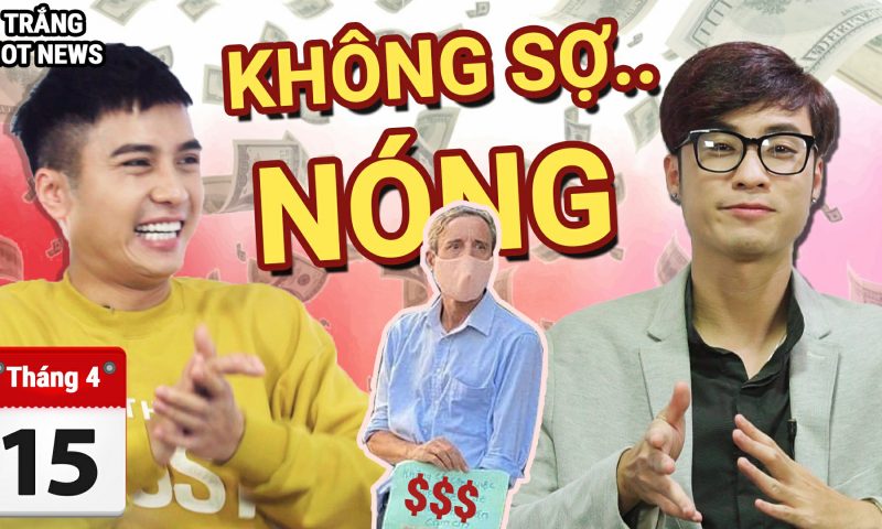 Bản tin KHÔNG SỢ NÓNG 2